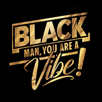 Black Man You Are A Vibe Temp Logo-200