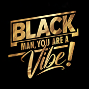 Black Man You Are A Vibe Temp Logo-175